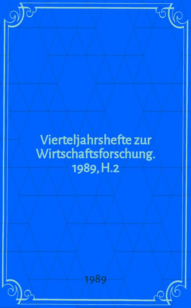 Vierteljahrshefte zur Wirtschaftsforschung. 1989, H.2