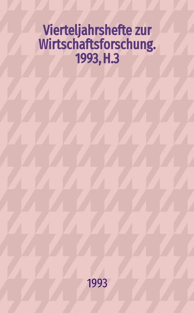 Vierteljahrshefte zur Wirtschaftsforschung. 1993, H.3/4