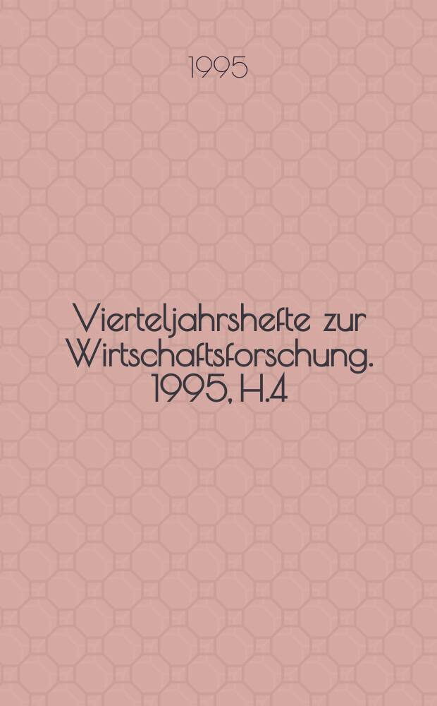 Vierteljahrshefte zur Wirtschaftsforschung. 1995, H.4