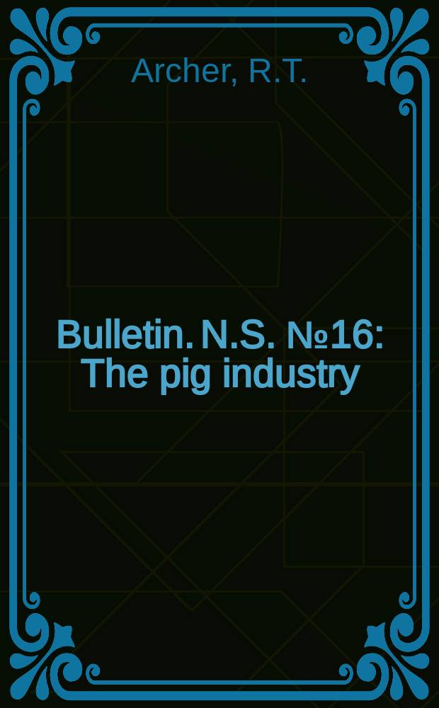 Bulletin. N.S. №16 : The pig industry