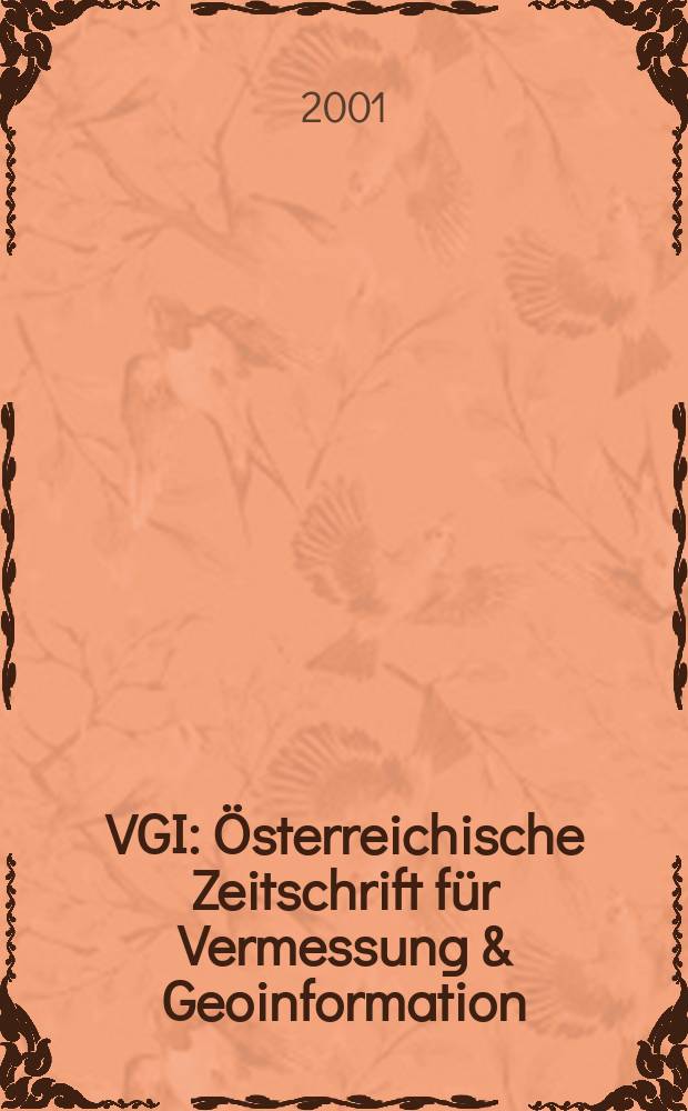 VGI: Österreichische Zeitschrift für Vermessung & Geoinformation : Vorm. ÖZ Organ der Österr. Ges. für Vermessung u. Geoinformation u. der Österr. Kommiss. für die Intern. Erdmessung. Jg.89 2001, Указатель