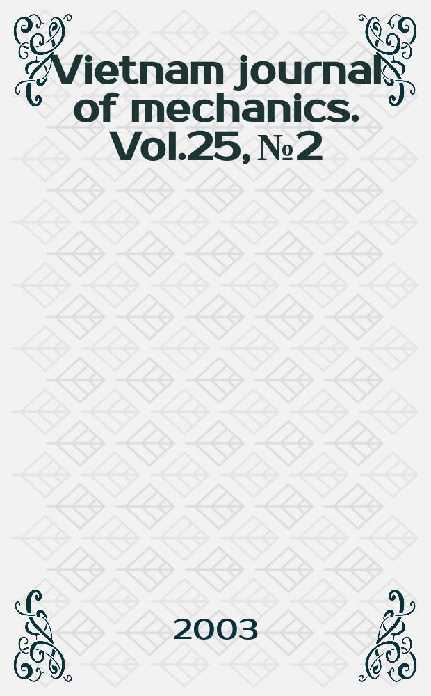Vietnam journal of mechanics. Vol.25, №2
