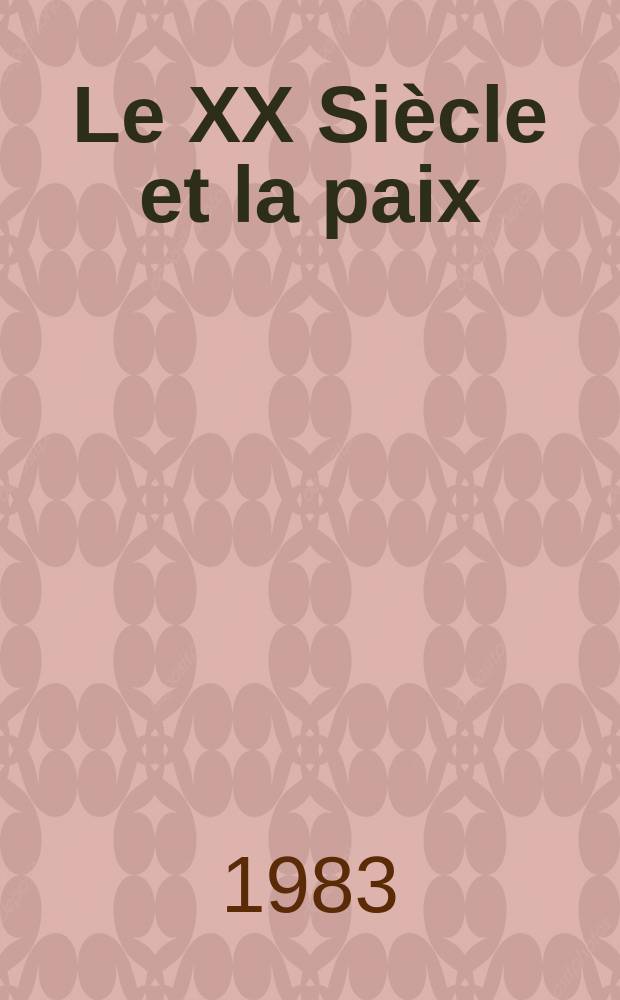 Le XX Si&egrave;cle et la paix : Organe du Comite sovi&eacute;tique de d&eacute;fense de la paix Ed. par la R&eacute;daction r&eacute;unie de Moscou news, Les Nouvelles de Moscou et Nove da des de Moscou Parait en russe, en fran&ccedil;ais, en anglai, en allemand et en espagnol. 1983, №11 : Ed. spec. Manifestation pour la paix a Moscou
