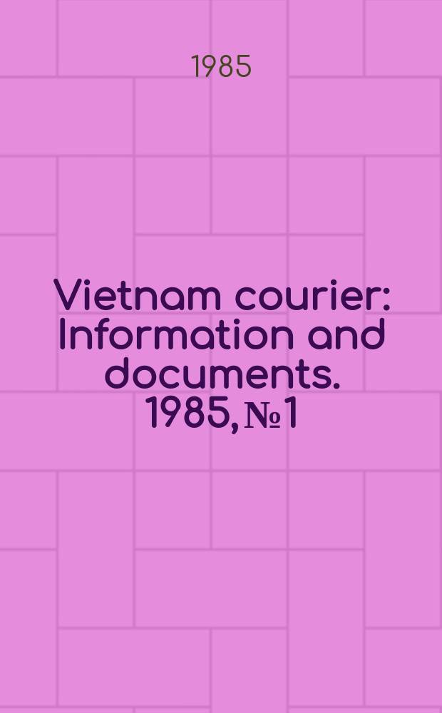 Vietnam courier : Information and documents. 1985, №1