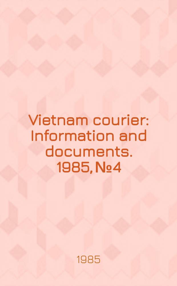 Vietnam courier : Information and documents. 1985, №4