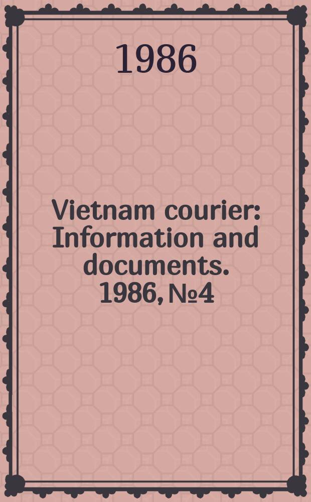 Vietnam courier : Information and documents. 1986, №4