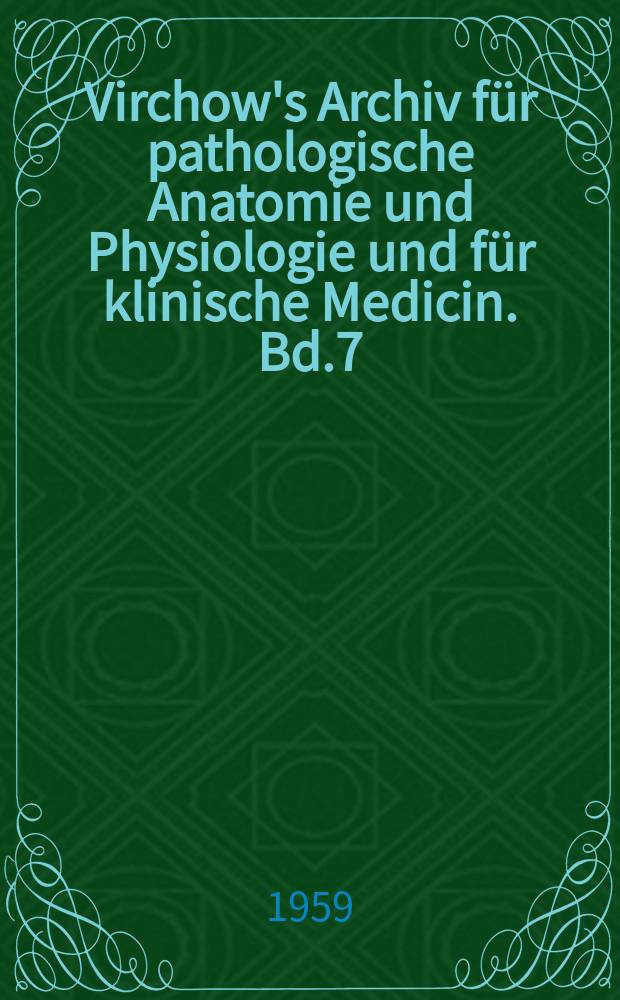 Virchow's Archiv für pathologische Anatomie und Physiologie und für klinische Medicin. Bd.7(17), H.3