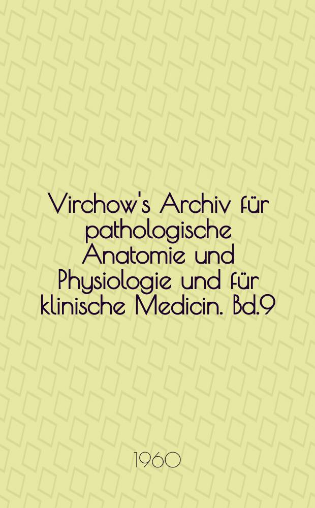 Virchow's Archiv für pathologische Anatomie und Physiologie und für klinische Medicin. Bd.9(19), H.3