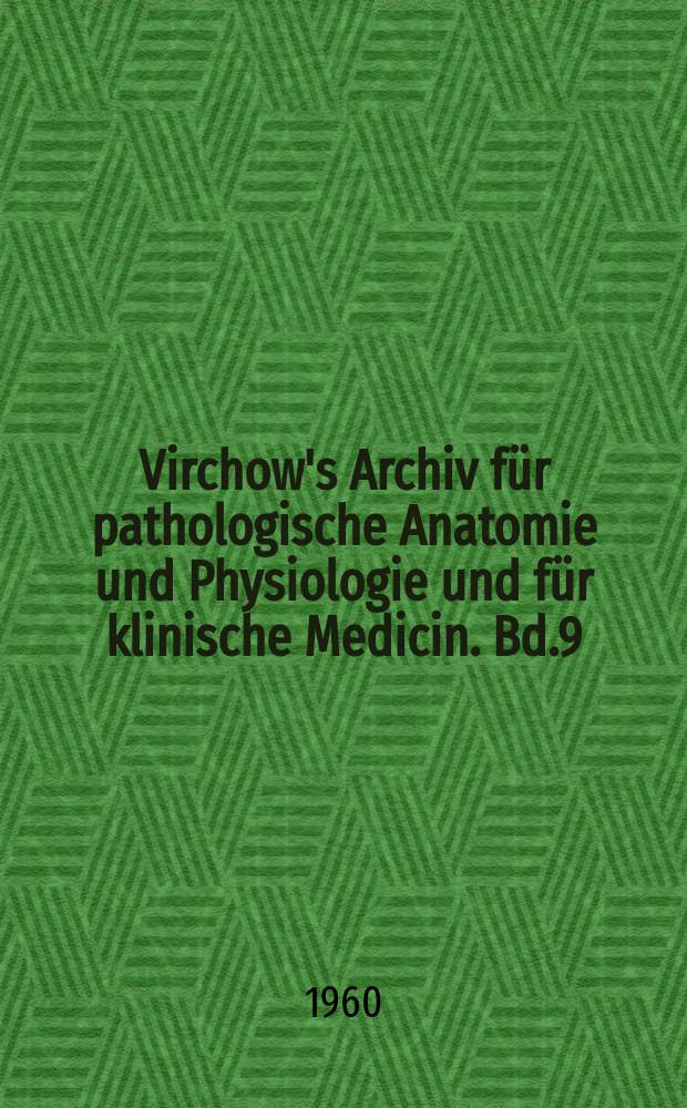 Virchow's Archiv für pathologische Anatomie und Physiologie und für klinische Medicin. Bd.9(19), H.4