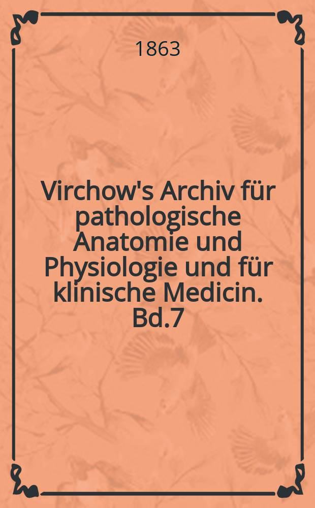 Virchow's Archiv f&uuml;r pathologische Anatomie und Physiologie und f&uuml;r klinische Medicin. Bd.7(27), H.5