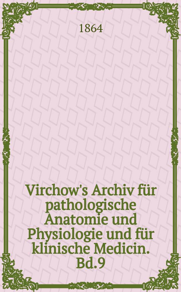Virchow's Archiv für pathologische Anatomie und Physiologie und für klinische Medicin. Bd.9(29), H.2