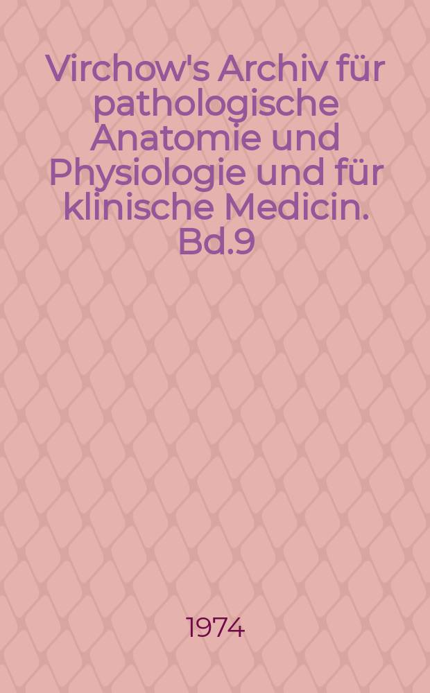 Virchow's Archiv für pathologische Anatomie und Physiologie und für klinische Medicin. Bd.9(59), H.2