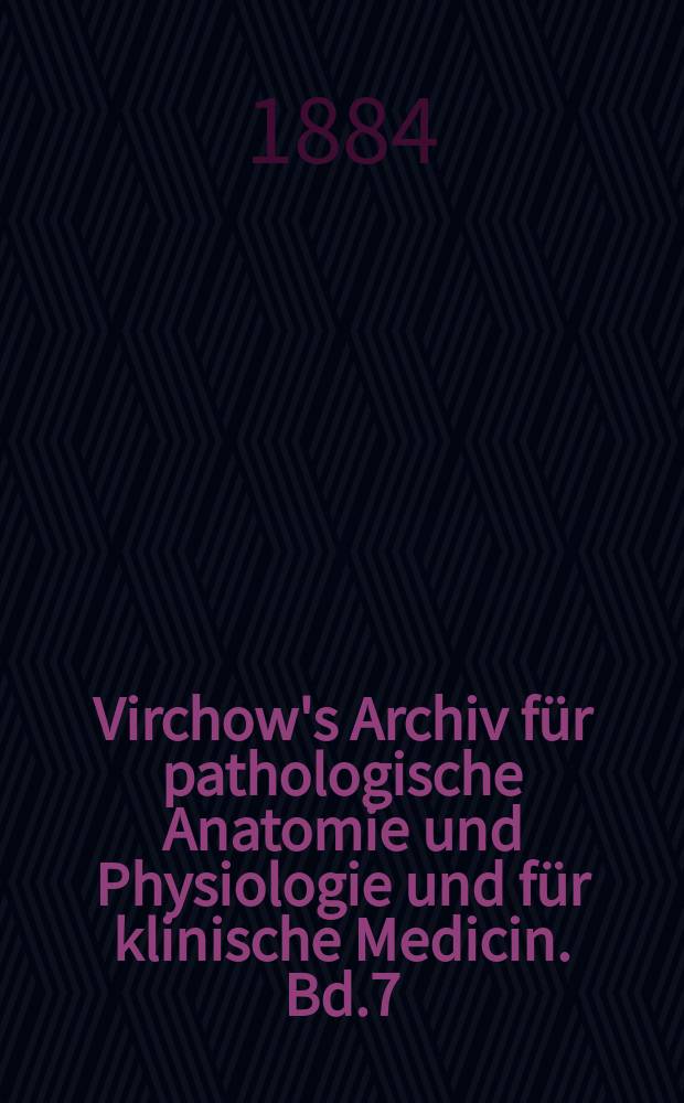 Virchow's Archiv für pathologische Anatomie und Physiologie und für klinische Medicin. Bd.7(97), H.3