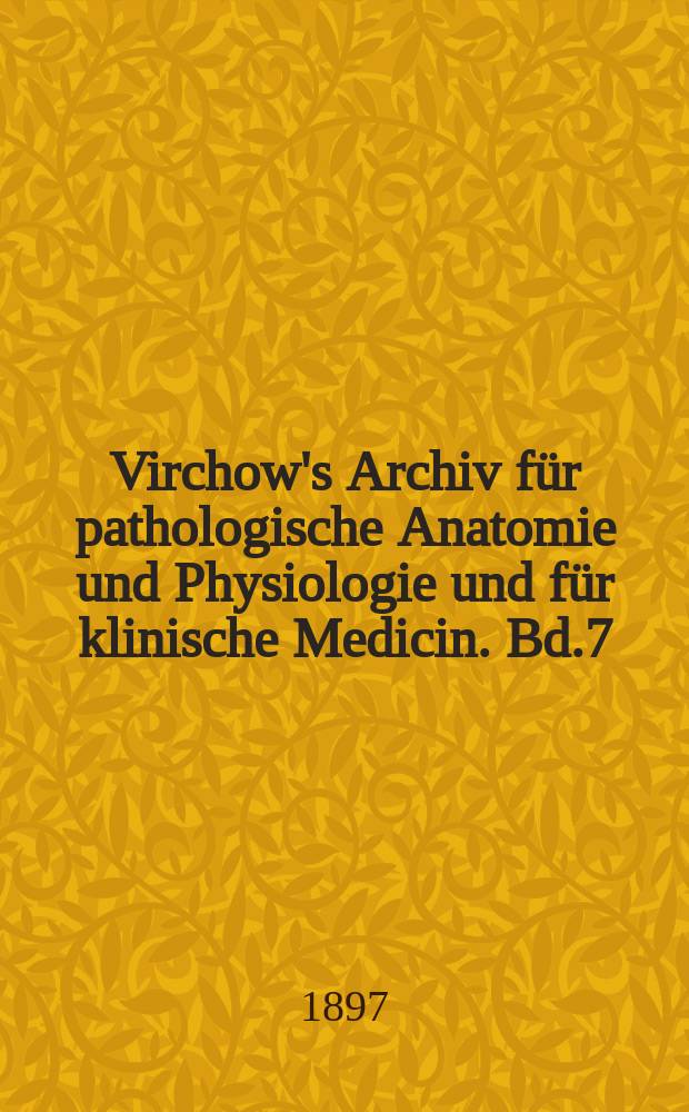 Virchow's Archiv für pathologische Anatomie und Physiologie und für klinische Medicin. Bd.7(147), H.2