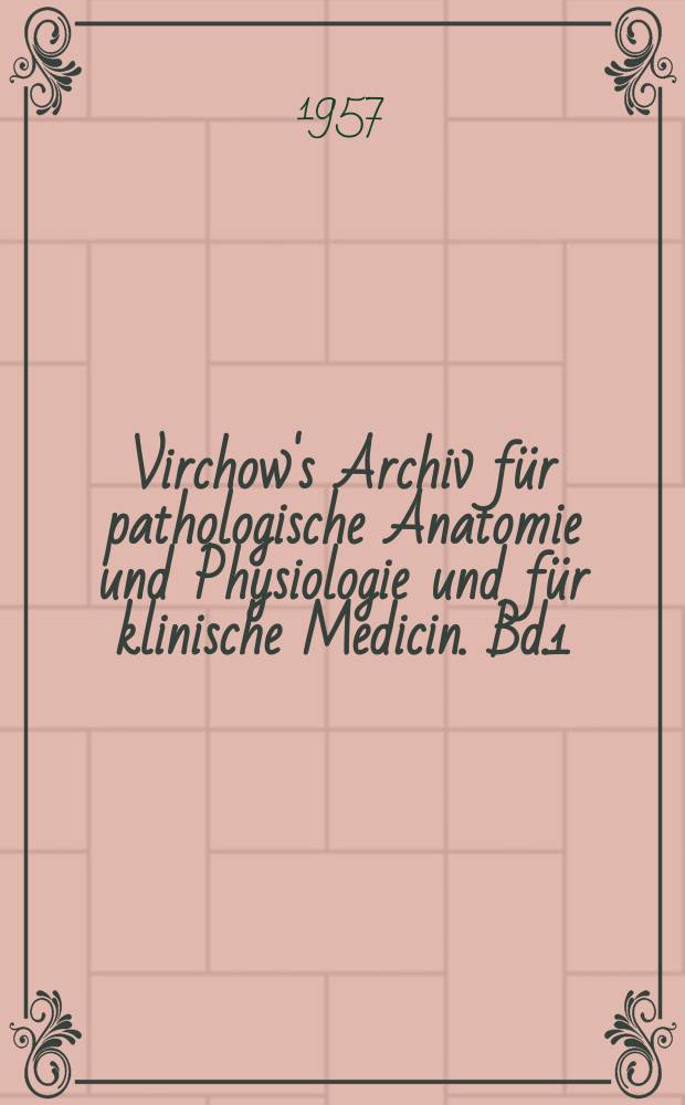 Virchow's Archiv für pathologische Anatomie und Physiologie und für klinische Medicin. Bd.1(11), H.2