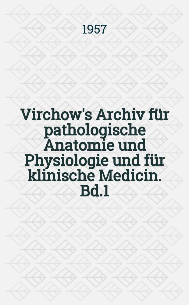 Virchow's Archiv für pathologische Anatomie und Physiologie und für klinische Medicin. Bd.1(11), H.4