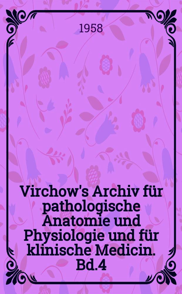 Virchow's Archiv für pathologische Anatomie und Physiologie und für klinische Medicin. Bd.4(14), H.1/2
