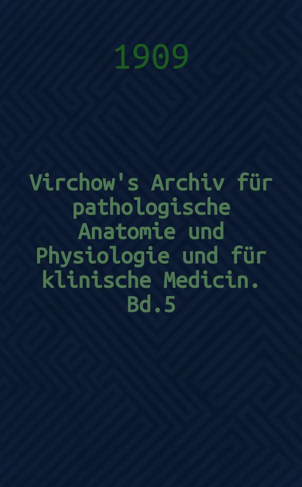 Virchow's Archiv für pathologische Anatomie und Physiologie und für klinische Medicin. Bd.5(195), H.2