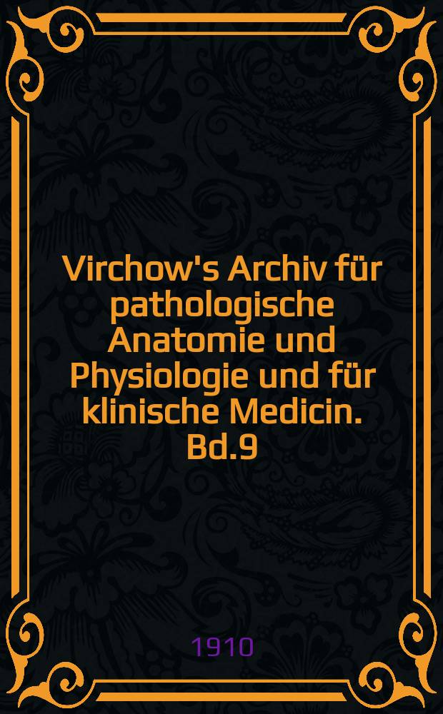 Virchow's Archiv für pathologische Anatomie und Physiologie und für klinische Medicin. Bd.9(199), H.3