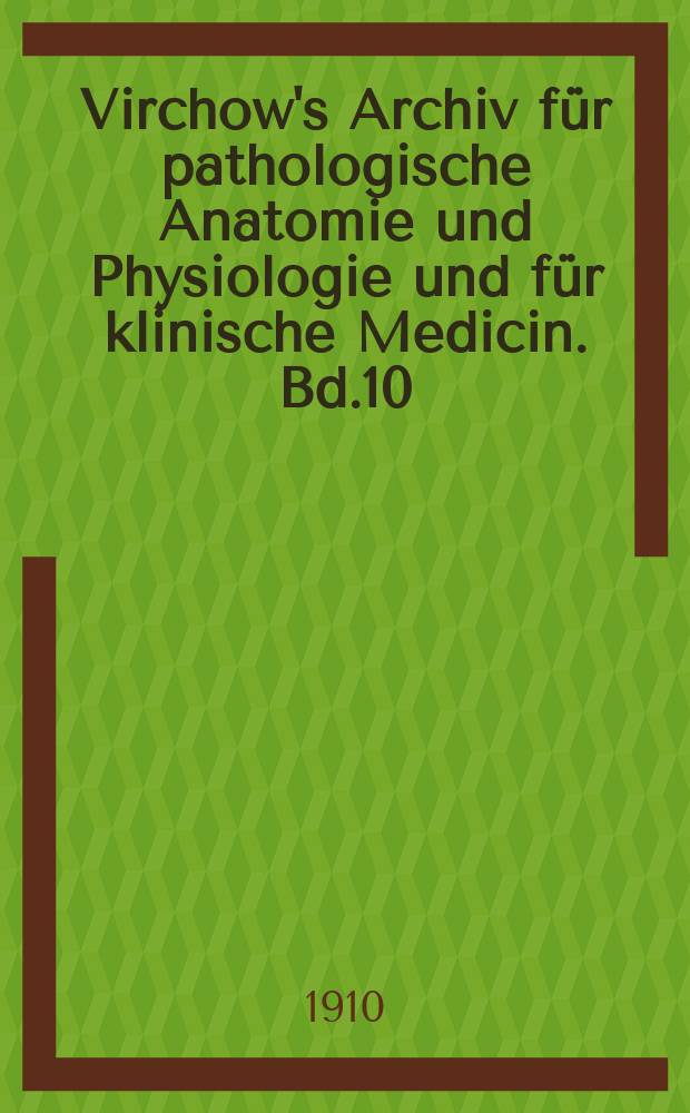 Virchow's Archiv für pathologische Anatomie und Physiologie und für klinische Medicin. Bd.10(200), H.2