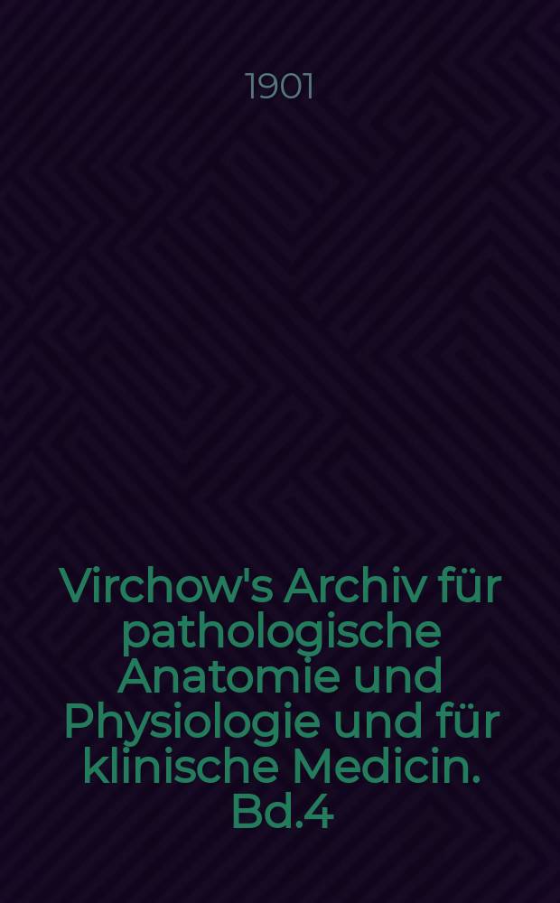Virchow's Archiv für pathologische Anatomie und Physiologie und für klinische Medicin. Bd.4(164), H.2