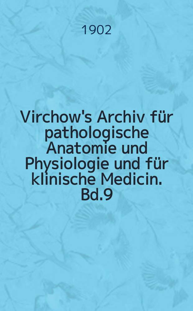 Virchow's Archiv für pathologische Anatomie und Physiologie und für klinische Medicin. Bd.9(169), H.1