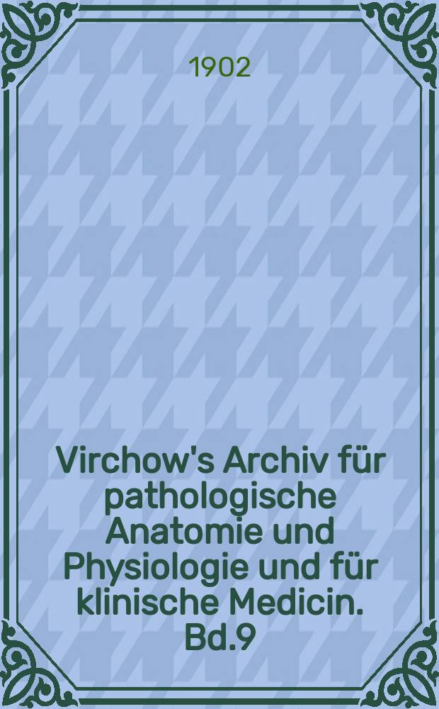 Virchow's Archiv für pathologische Anatomie und Physiologie und für klinische Medicin. Bd.9(169), H.2