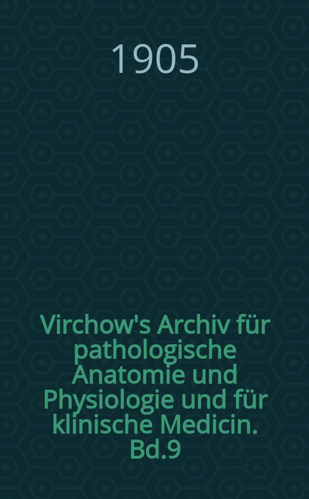Virchow's Archiv für pathologische Anatomie und Physiologie und für klinische Medicin. Bd.9(179), H.2