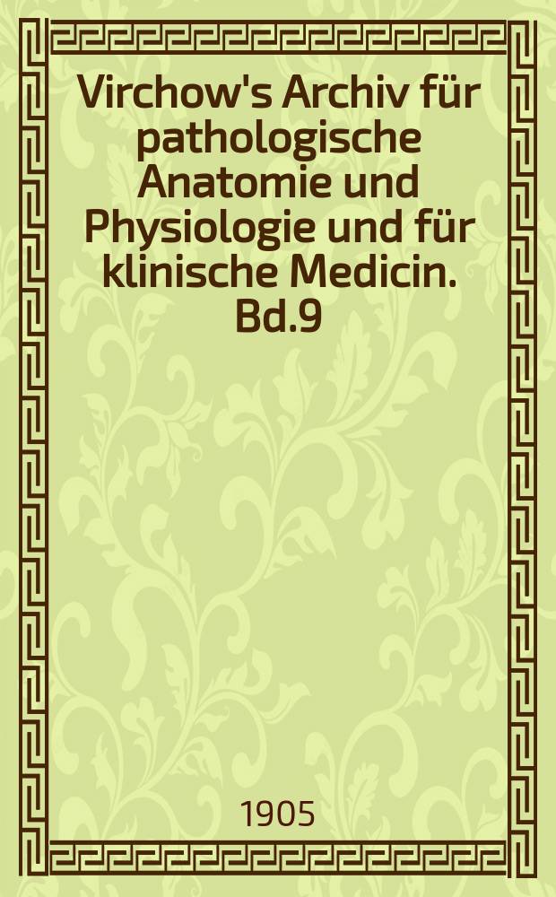 Virchow's Archiv für pathologische Anatomie und Physiologie und für klinische Medicin. Bd.9(179), H.3