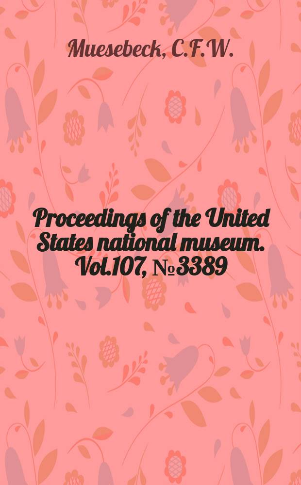 Proceedings of the United States national museum. Vol.107, №3389 : New neotropical wasps of the family Braconidae (Hymenoptera) in the U.S. National museum