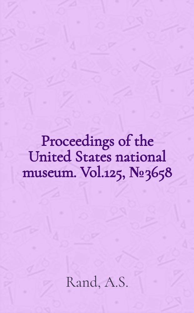 Proceedings of the United States national museum. Vol.125, №3658 : Interspecific competition in the tropical rein forest: ecological distribution among lizards at Belém, Pará