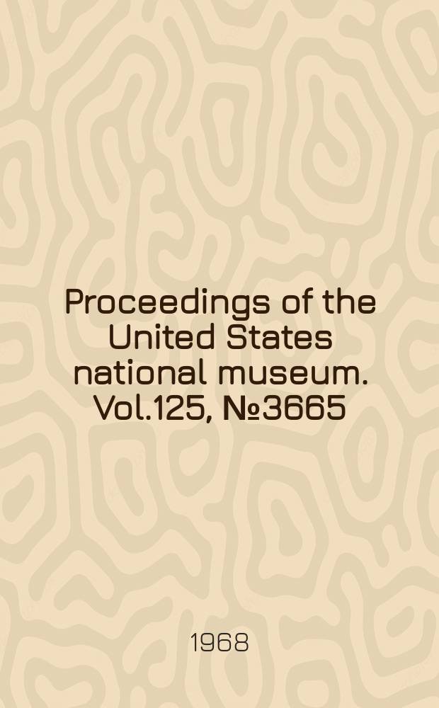 Proceedings of the United States national museum. Vol.125, №3665 : Bredin-Archbold-Smithsonian biological survey of Dominica. Washington