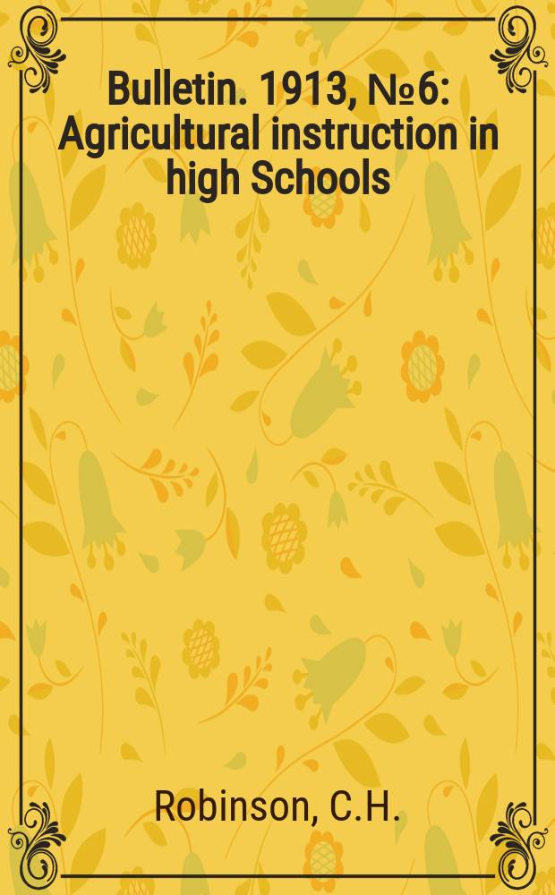 Bulletin. 1913, №6 : Agricultural instruction in high Schools