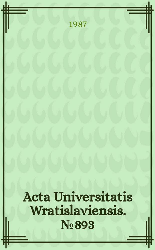 Acta Universitatis Wratislaviensis. №893