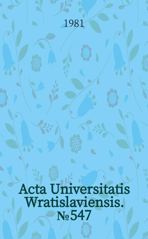 Acta Universitatis Wratislaviensis. №547