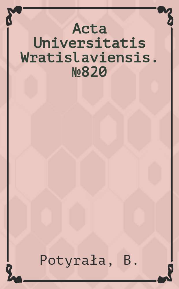 Acta Universitatis Wratislaviensis. №820 : Organizacji szkolnictwa powszechnego..