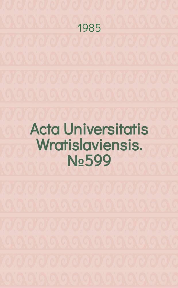 Acta Universitatis Wratislaviensis. №599