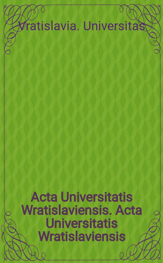 Acta Universitatis Wratislaviensis. Acta Universitatis Wratislaviensis