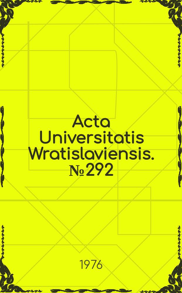 Acta Universitatis Wratislaviensis. №292
