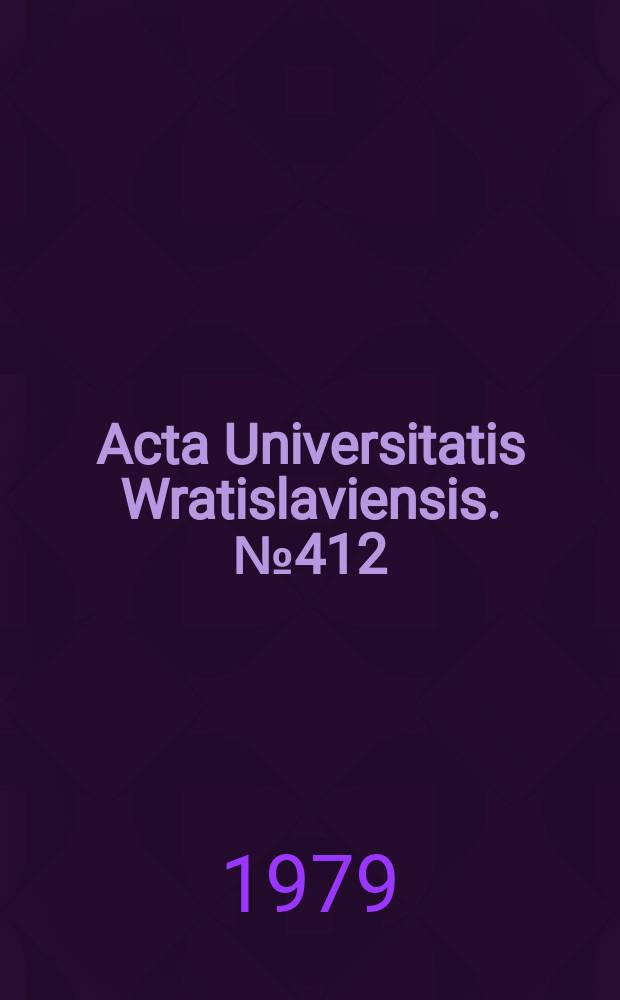 Acta Universitatis Wratislaviensis. №412