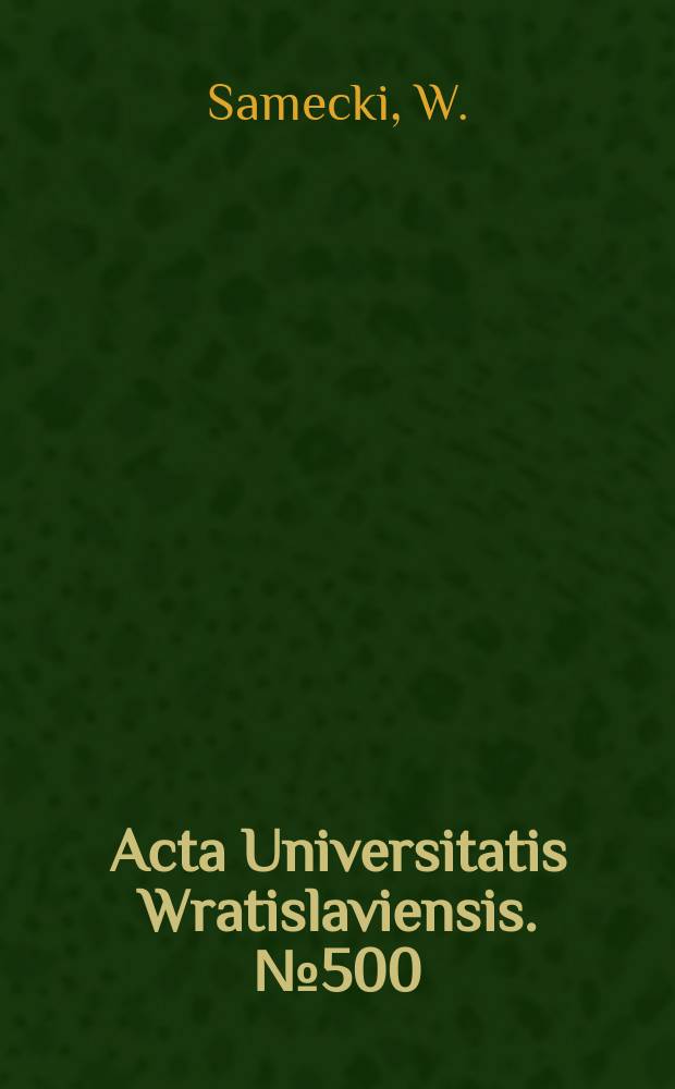 Acta Universitatis Wratislaviensis. №500 : Gospodarowanie za pomocą..