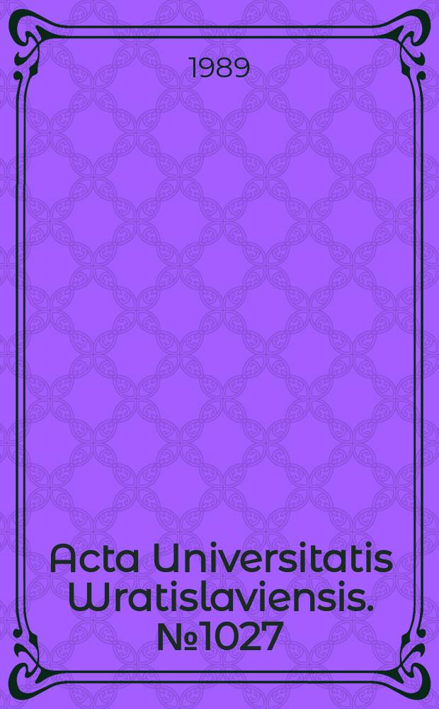 Acta Universitatis Wratislaviensis. №1027