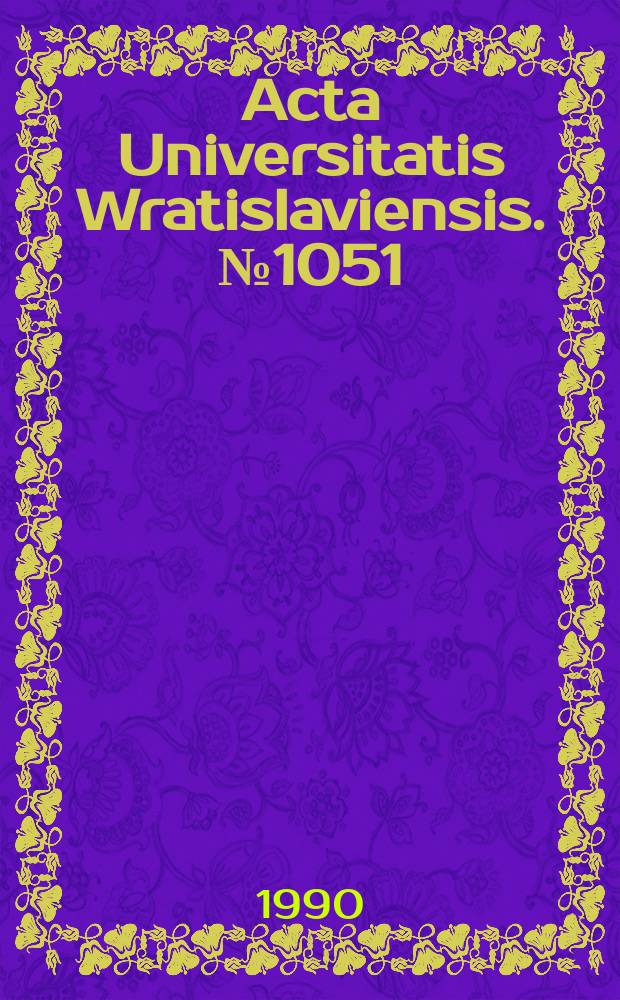Acta Universitatis Wratislaviensis. №1051