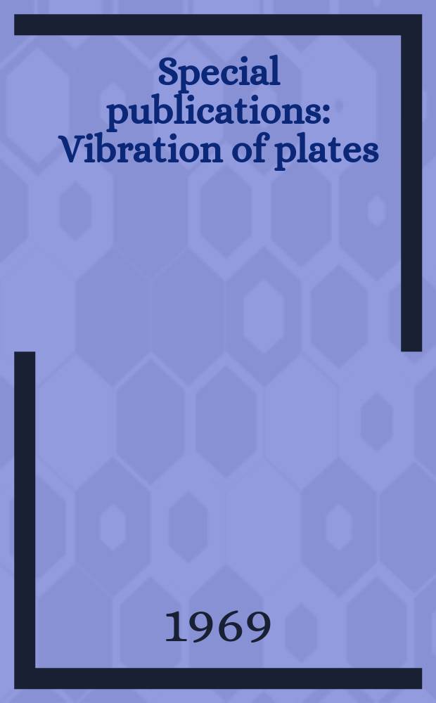 Special publications : Vibration of plates