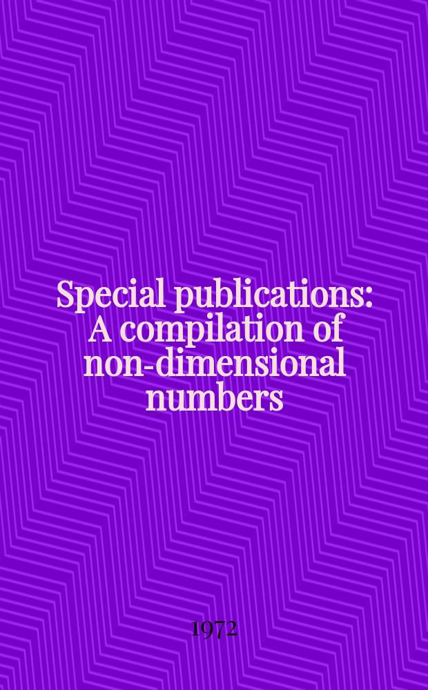 Special publications : A compilation of non-dimensional numbers