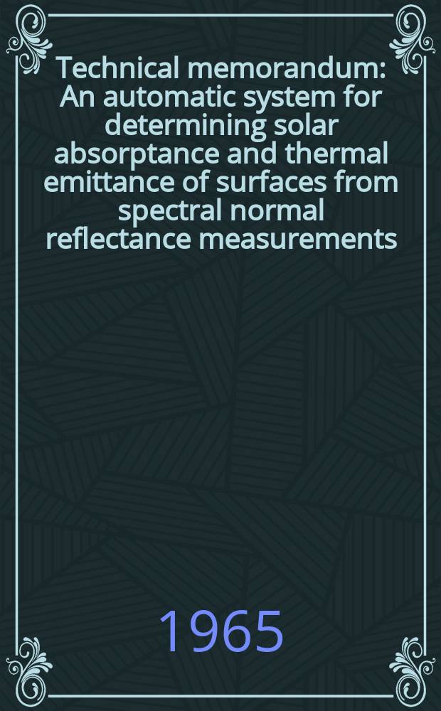 Technical memorandum : An automatic system for determining solar absorptance and thermal emittance of surfaces from spectral normal reflectance measurements