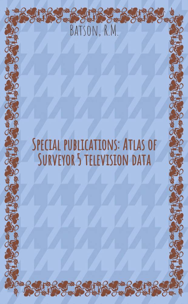 Special publications : Atlas of Surveyor 5 television data