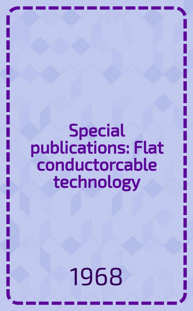 Special publications : Flat conductorcable technology