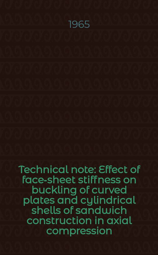 Technical note : Effect of face-sheet stiffness on buckling of curved plates and cylindrical shells of sandwich construction in axial compression