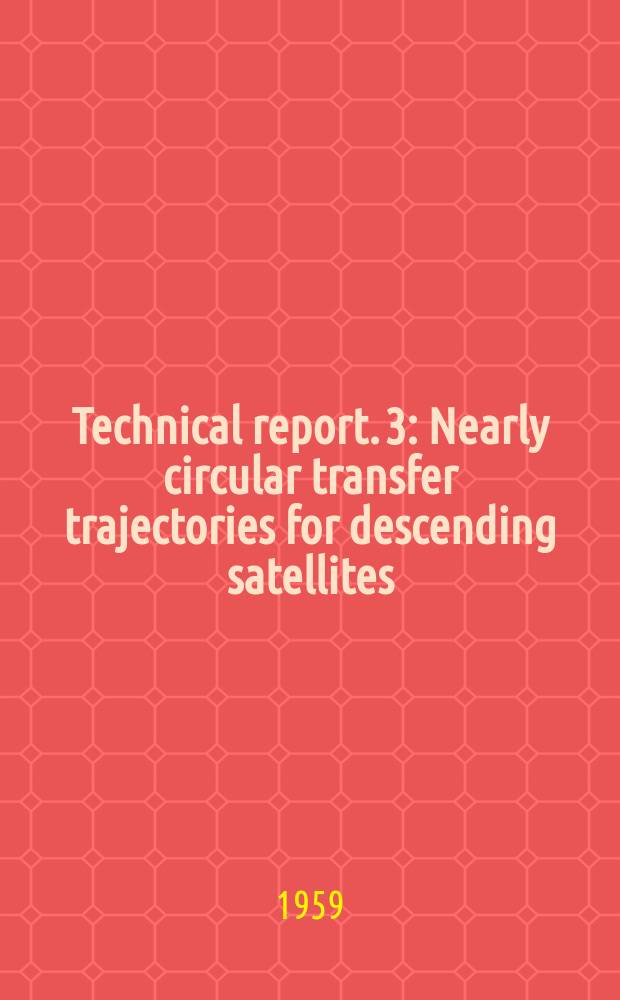 Technical report. 3 : Nearly circular transfer trajectories for descending satellites